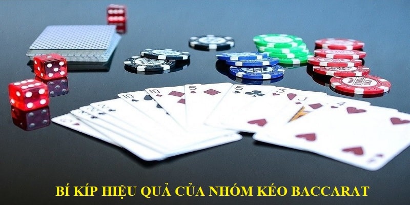 Bí kíp hiệu quả của nhóm kéo Baccarat