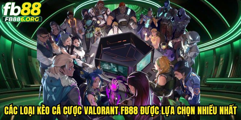 Khám phá các kèo cá cược Valorant FB88 hấp dẫn nhất hiện nay
