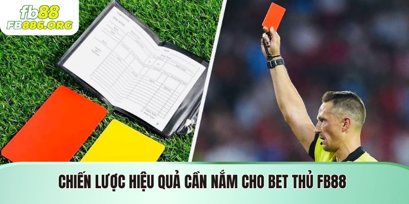 Chiến lược hiệu quả cần nắm cho bet thủ FB88
