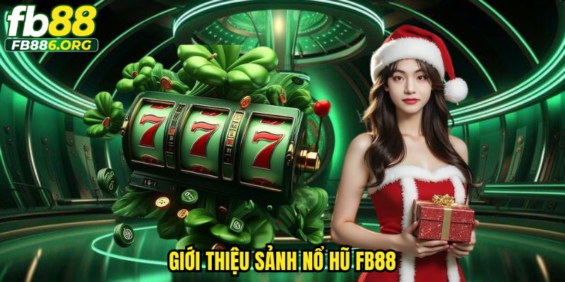 Giới thiệu sảnh nổ hũ FB88