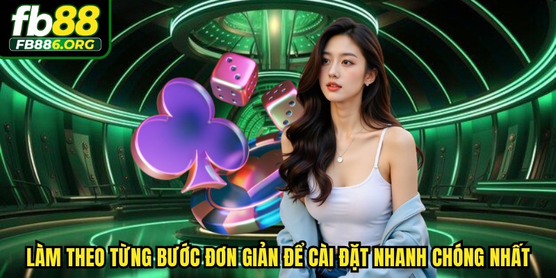 Làm theo từng bước đơn giản để cài đặt nhanh chóng nhất