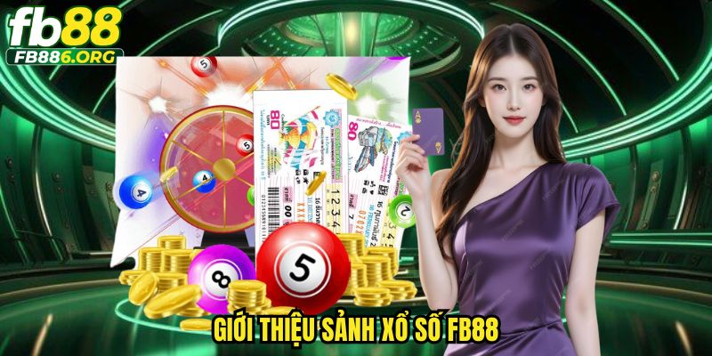 Giới thiệu sảnh xổ số FB88